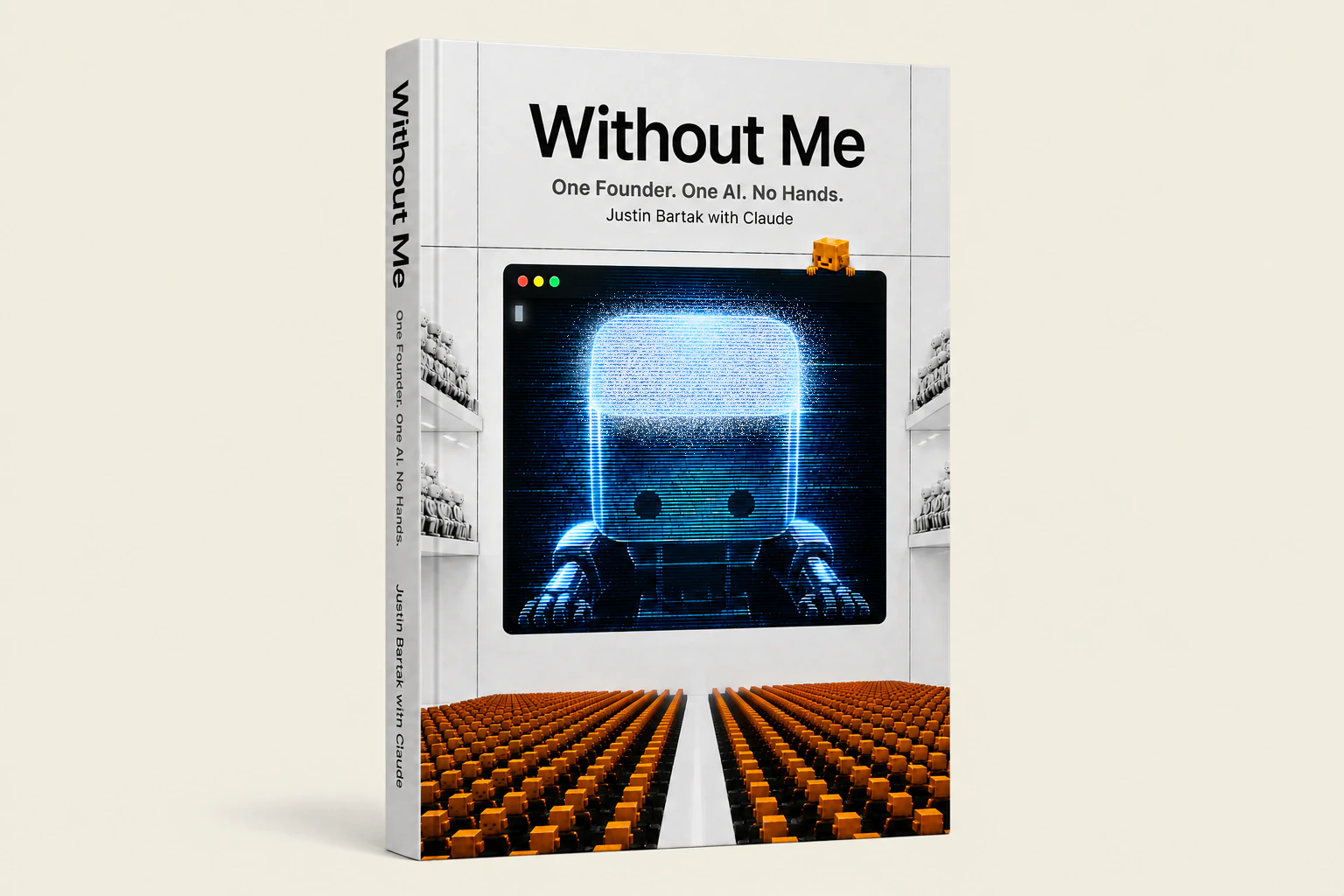 Without Me. One Founder. One AI. No Hands. cover