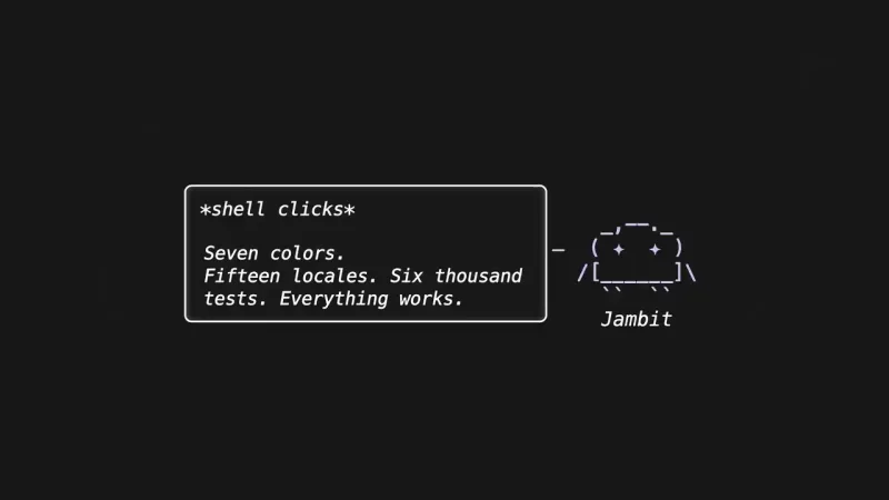 A white outlined speech box on near black holds monospace text reading "*shell clicks*" and "Seven colors. Fifteen locales. Six thousand tests. Everything works.", beside a small lavender ASCII robot labeled "Jambit".