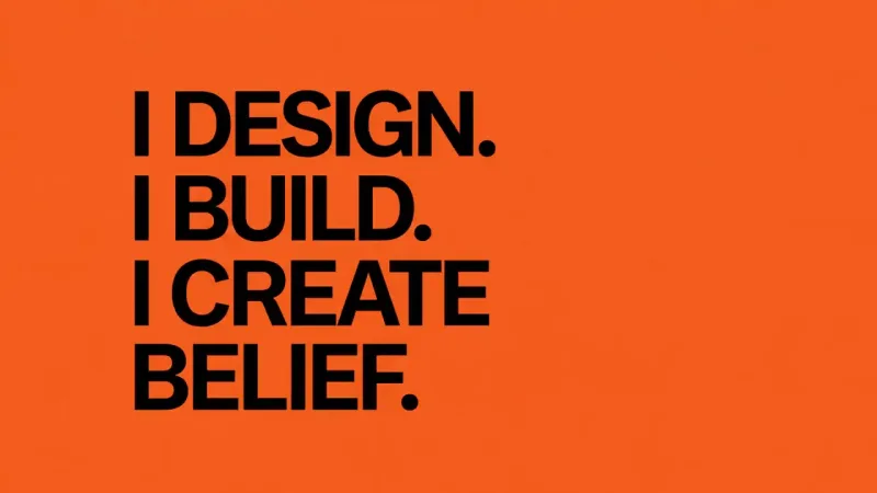 Bold black uppercase text on a plain orange background reading I DESIGN. I BUILD. I CREATE BELIEF.